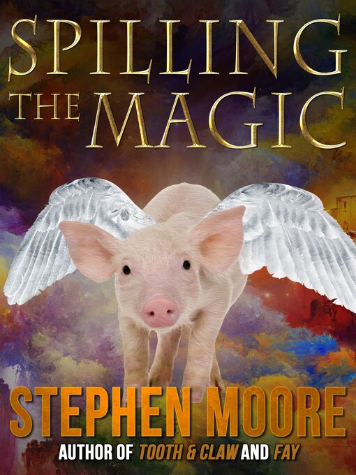 Title details for Spilling the Magic by Stephen Moore - Available